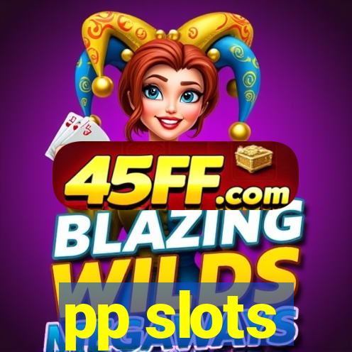 pp slots